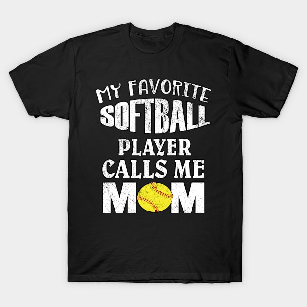 My Favorite Softball Player Calls Me Mom - Funny Coaches product T-Shirt by Grabitees